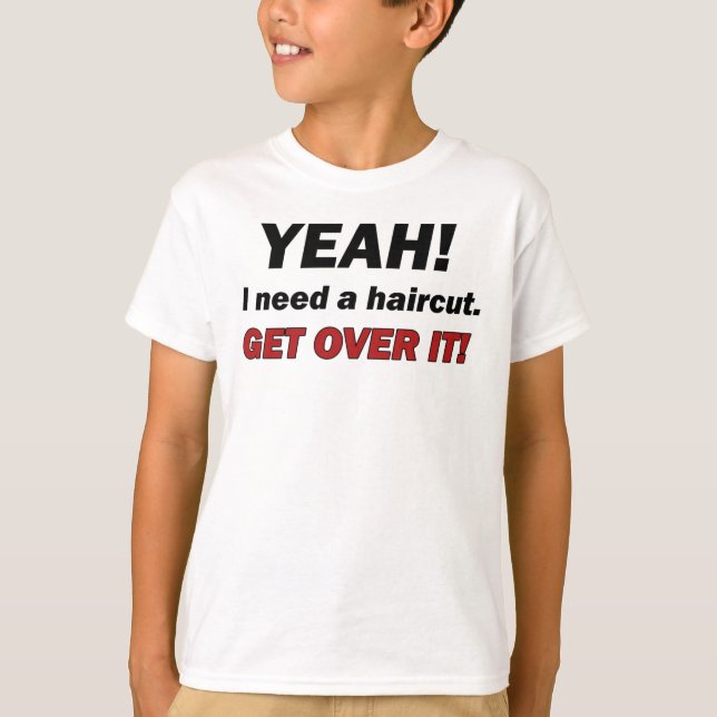 I need a haircut T-Shirt (Front)