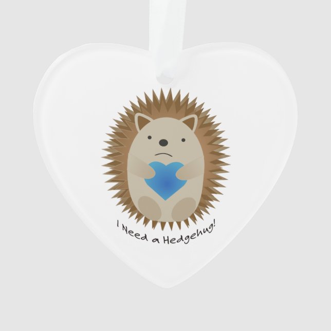 I Need a Hedgehug Hedgehog Ornament (Back)