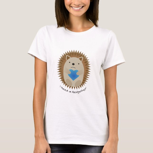 I Need a Hedgehug Hedgehog T-Shirt (Front)