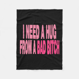 I Need A Hug From A Bad Fleece Blanket