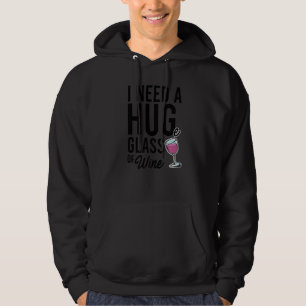 I Need A Hug Glass Of Wine Wine Maker Wine White Hoodie
