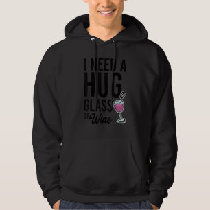 I Need A Hug Glass Of Wine Wine Maker Wine White Hoodie