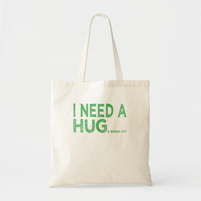 I Need A Huge Bong Hit Funny Weed Joke  Tote Bag (Front)