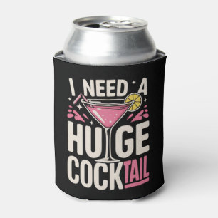 I Need a Huge Cocktail Adult Joke Funny Drinking  Can Cooler