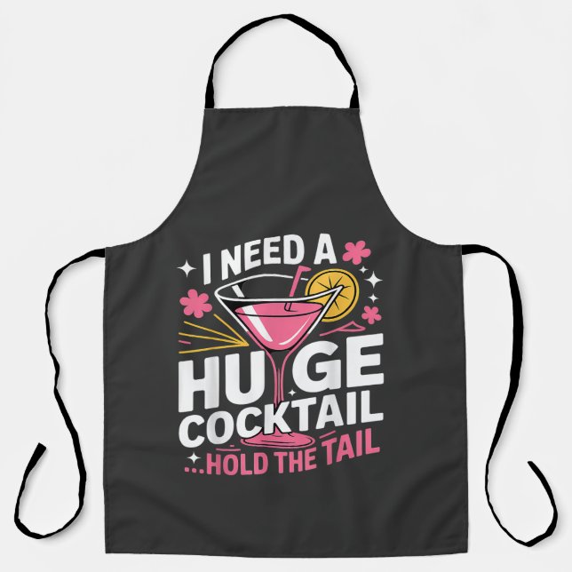 I Need A Huge Cocktail Funny Apron (Front)