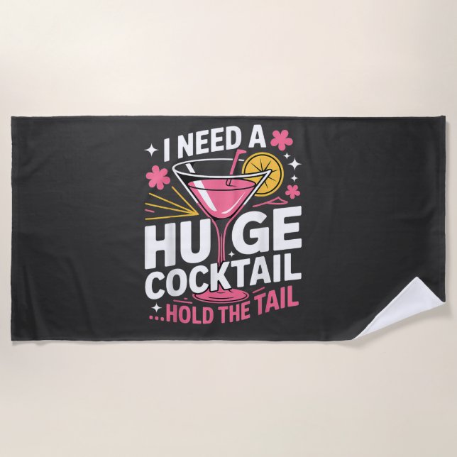 I Need A Huge Cocktail Funny Beach Towel (Front)