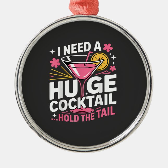 I Need A Huge Cocktail Funny Metal Tree Decoration (Front)