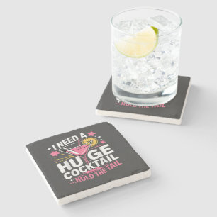 I Need A Huge Cocktail Funny Stone Coaster