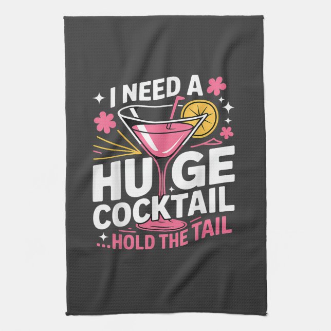 I Need A Huge Cocktail Funny Tea Towel (Vertical)