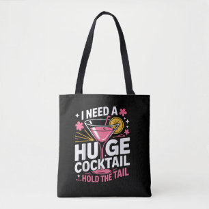 I Need A Huge Cocktail Funny Tote Bag
