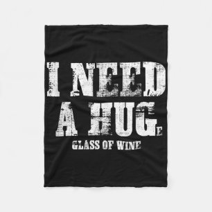 I Need A Huge Gl Of Wine Drinking Fleece Blanket