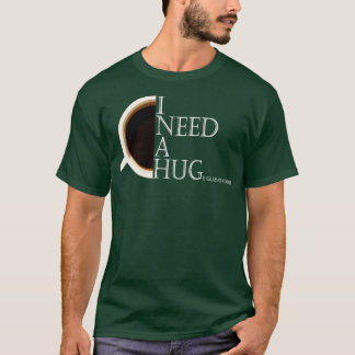 i need a huge glass of coffee T-Shirt