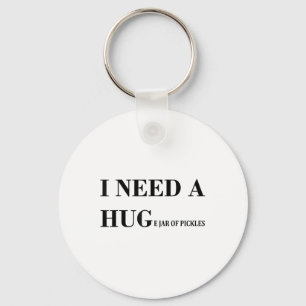 I Need A Huge Jar Of Pickles Funny Pickle Lover Sa Key Ring