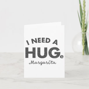 I Need A Huge Margarita Shirt Funny Cinco De Mayo  Card