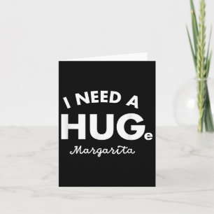 I Need A Huge Margarita Shirt Funny Cinco De Mayo  Card
