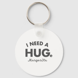 I Need A Huge Margarita Shirt Funny Cinco De Mayo Key Ring