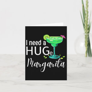 I Need A Huge Margarita Tail Drink Cinco De Mayo W Card