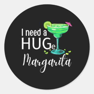 I Need A Huge Margarita Tail Drink Cinco De Mayo W Classic Round Sticker