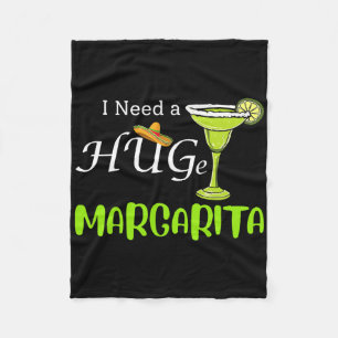 I Need A Huge Margarita Tail Drink Cinco De Mayo W Fleece Blanket