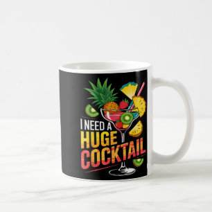 I Need A Huge Tail Drink Party Funny Adult Humor  Coffee Mug
