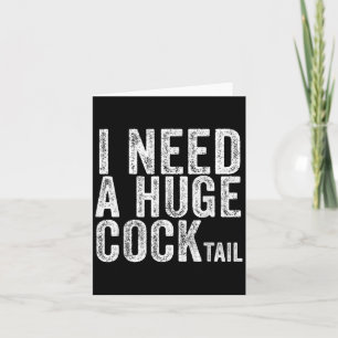 I Need A Huge Tail Funny Adult Humour Drinking Vin Card