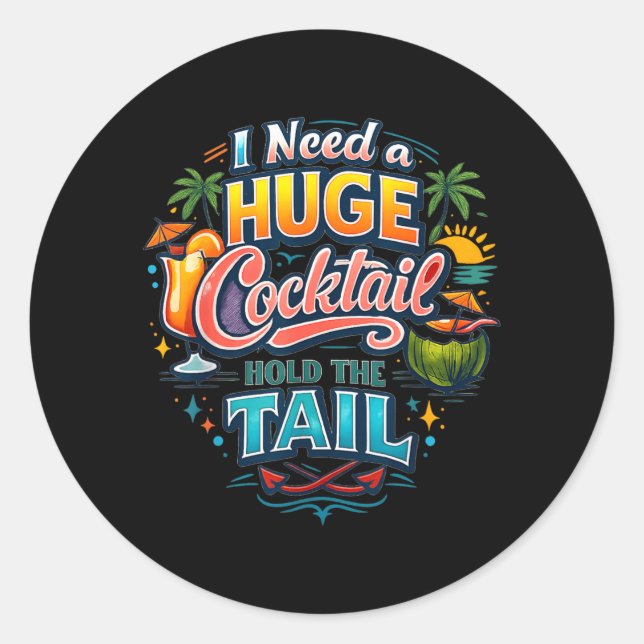 I Need A Huge Tail Hold The Tail Classic Round Sticker (Front)