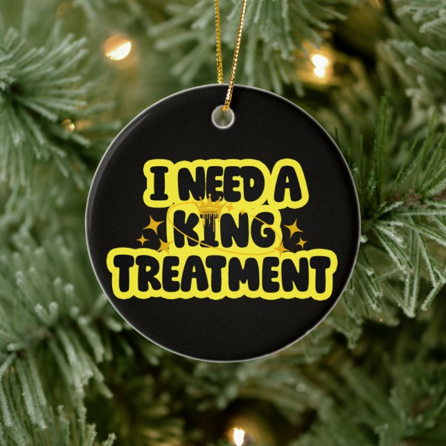 I Need A King Treatment Ceramic Tree Decoration (Tree)