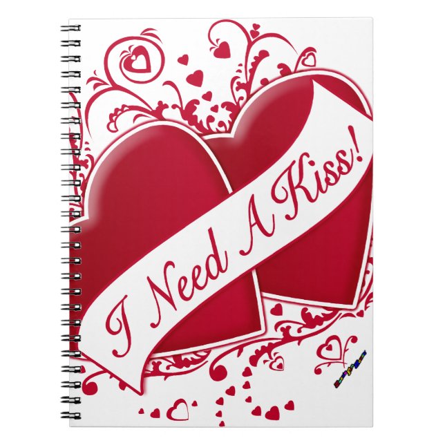 I Need A Kiss! Red Hearts Spiral Notebook (Front)