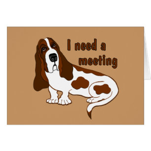 I Need A Meeting Funny Quote And Sad Dog