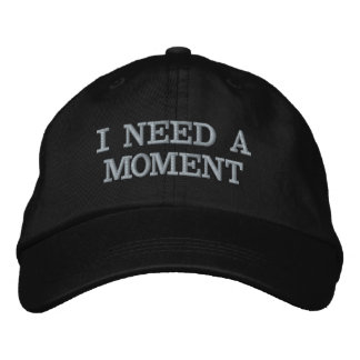 I NEED A MOMENT cap