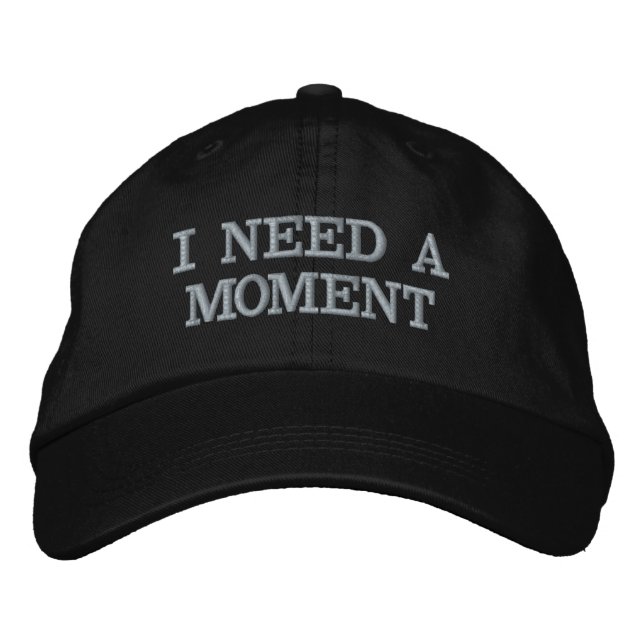 I NEED A MOMENT cap (Front)