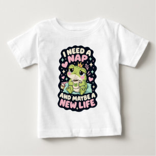 I need a nap and maybe a new life frog humour baby T-Shirt