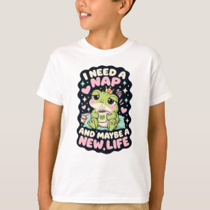 I need a nap and maybe a new life frog humour T-Shirt