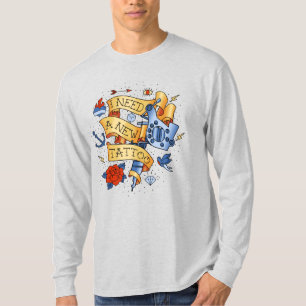 I Need A New Tattoo T-Shirt