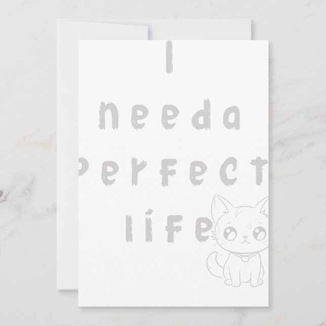 I need a perfect life  invitation (Front)