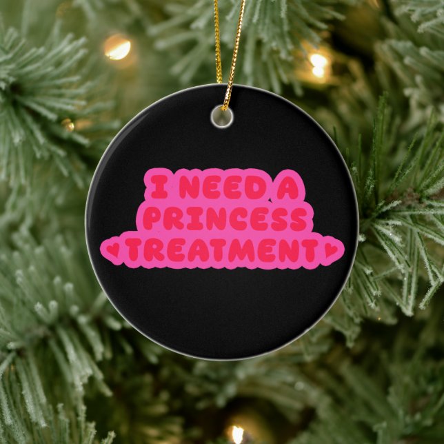 I Need A Princess Treatment Ceramic Tree Decoration (Tree)