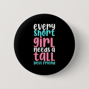 I Need A Tall Best Friend 6 Cm Round Badge