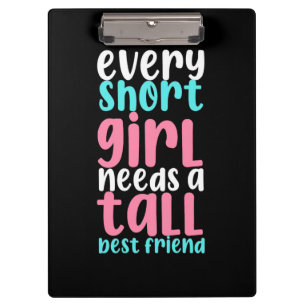 I Need A Tall Best Friend Clipboard