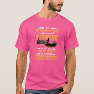 I Need A Timeout Send Me Fishing Fisherman T-Shirt