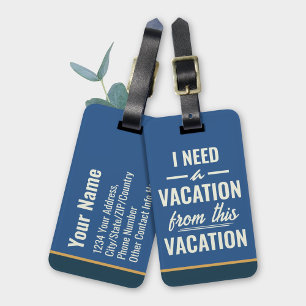 I Need a Vacation from This Vacation Travel Humour Luggage Tag