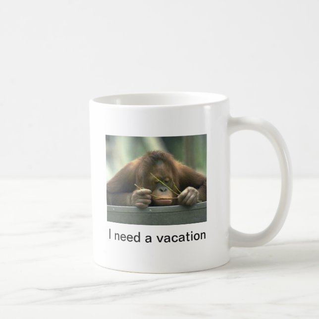 "I need a vacation" Funny Quote Orangutan  Coffee Mug (Right)