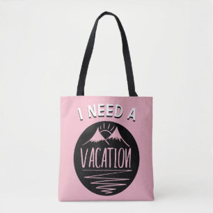 I NEED A VACATION TOTE BAG