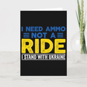 I Need Ammo Not A Ride Support Ukraine Stand For U Card
