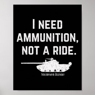 I Need Ammo Not A Ride Support Ukraine Stand For U Poster