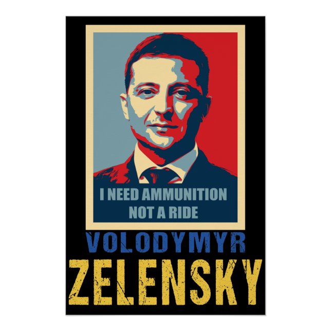 I need ammunition, not a ride, Volodymyr Zelensky  Poster (Front)