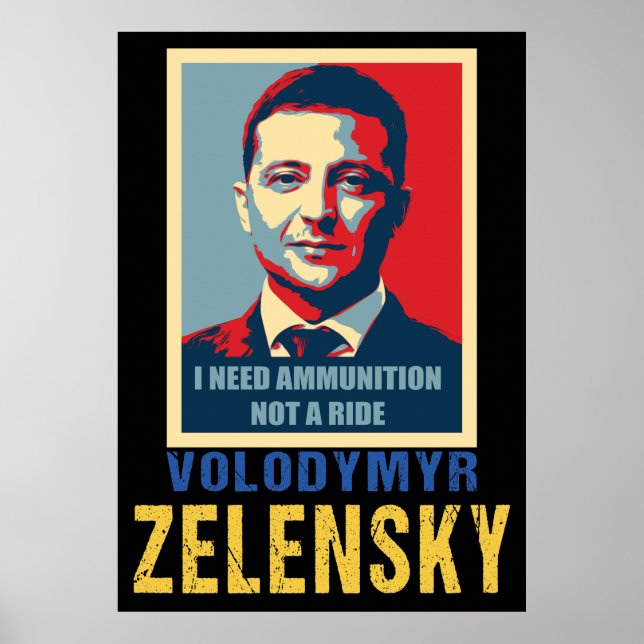 I need ammunition, not a ride, Volodymyr Zelensky Poster (Front)