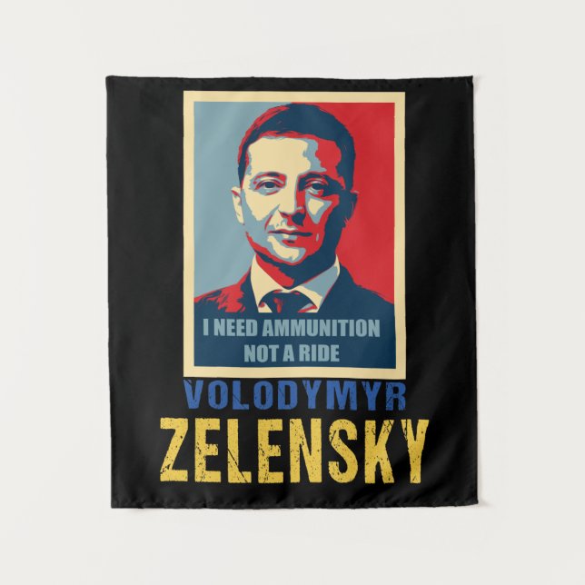 I need ammunition, not a ride, Volodymyr Zelensky  Tapestry (Front)