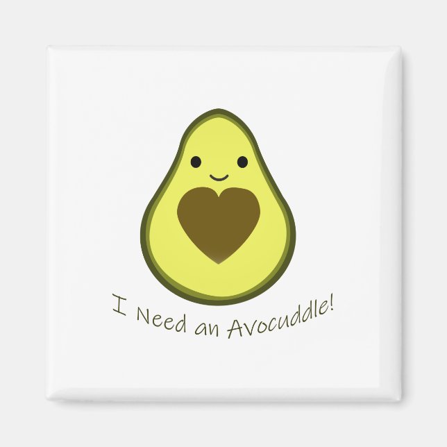 I Need an Avocuddle Cute Kawaii Avocado Magnet (Front)