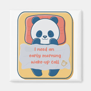 I need an early morning wake-up call magnet