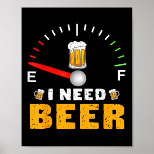 I Need Beer Funny Fuel Gauge Party Design  Poster